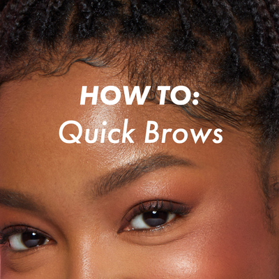 HOW TO: Quick Brows