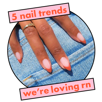 5 Nail Trends we're Loving RN